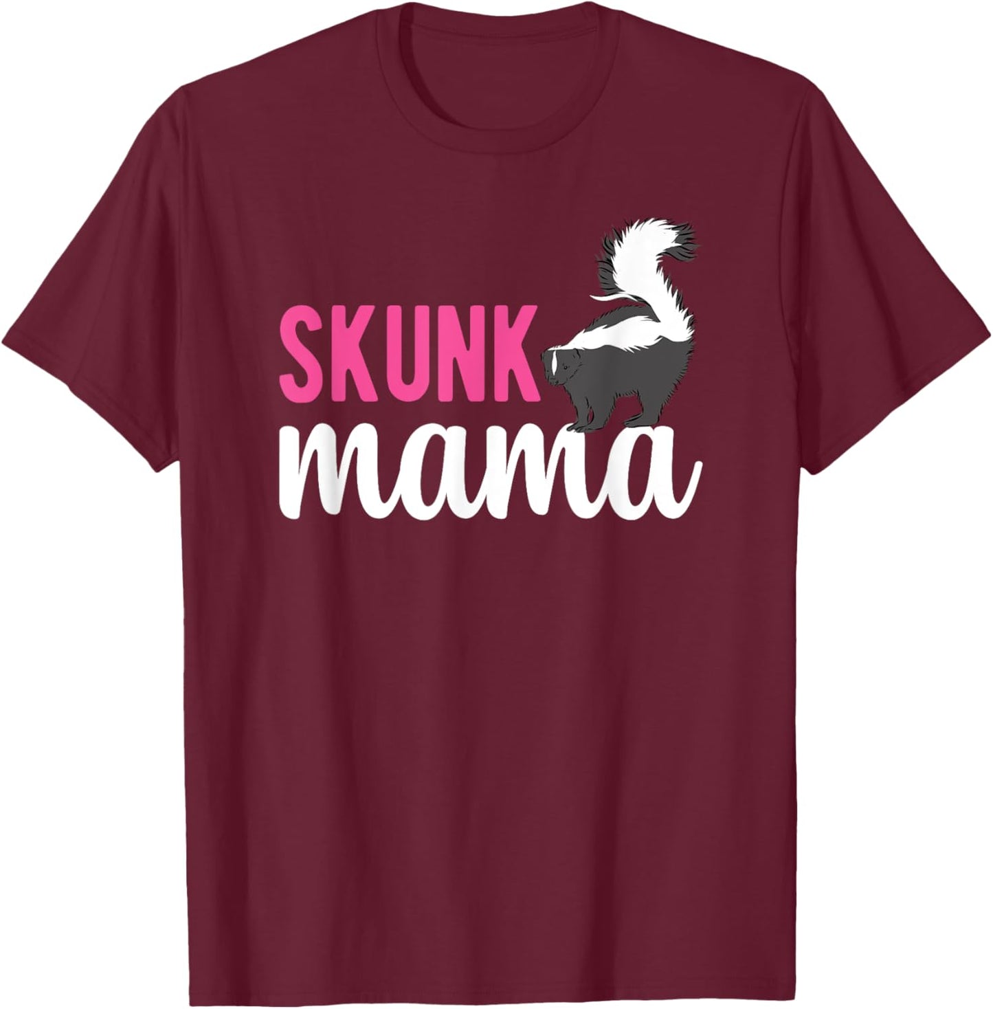 Skunk Mama Skunk Lover Skunk Girl Skunk Mom Skunks T-Shirt - T-Shirt | Maroon