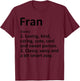 Fran Definition Personalized Name Funny Birthday Gift T-Shirt - T-Shirt | Maroon