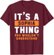 It's A Sophia Thing You Wouldn't Understand Sophia Name T-Shirt - T-Shirt | Maroon