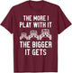 The more I play with it the bigger it gets utv T-Shirt - T-Shirt | Maroon