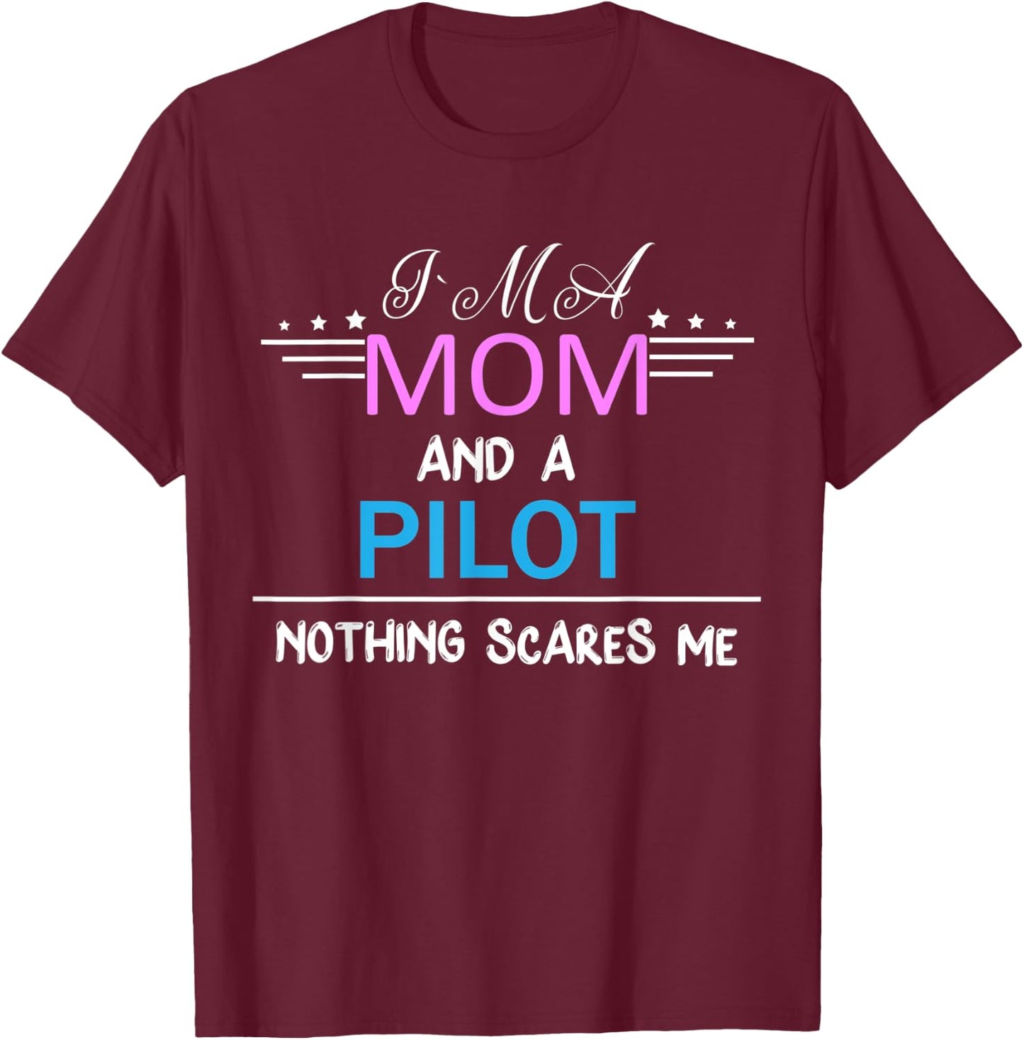I'm A Mom And A Pilot Mom T-Shirt - T-Shirt | Maroon