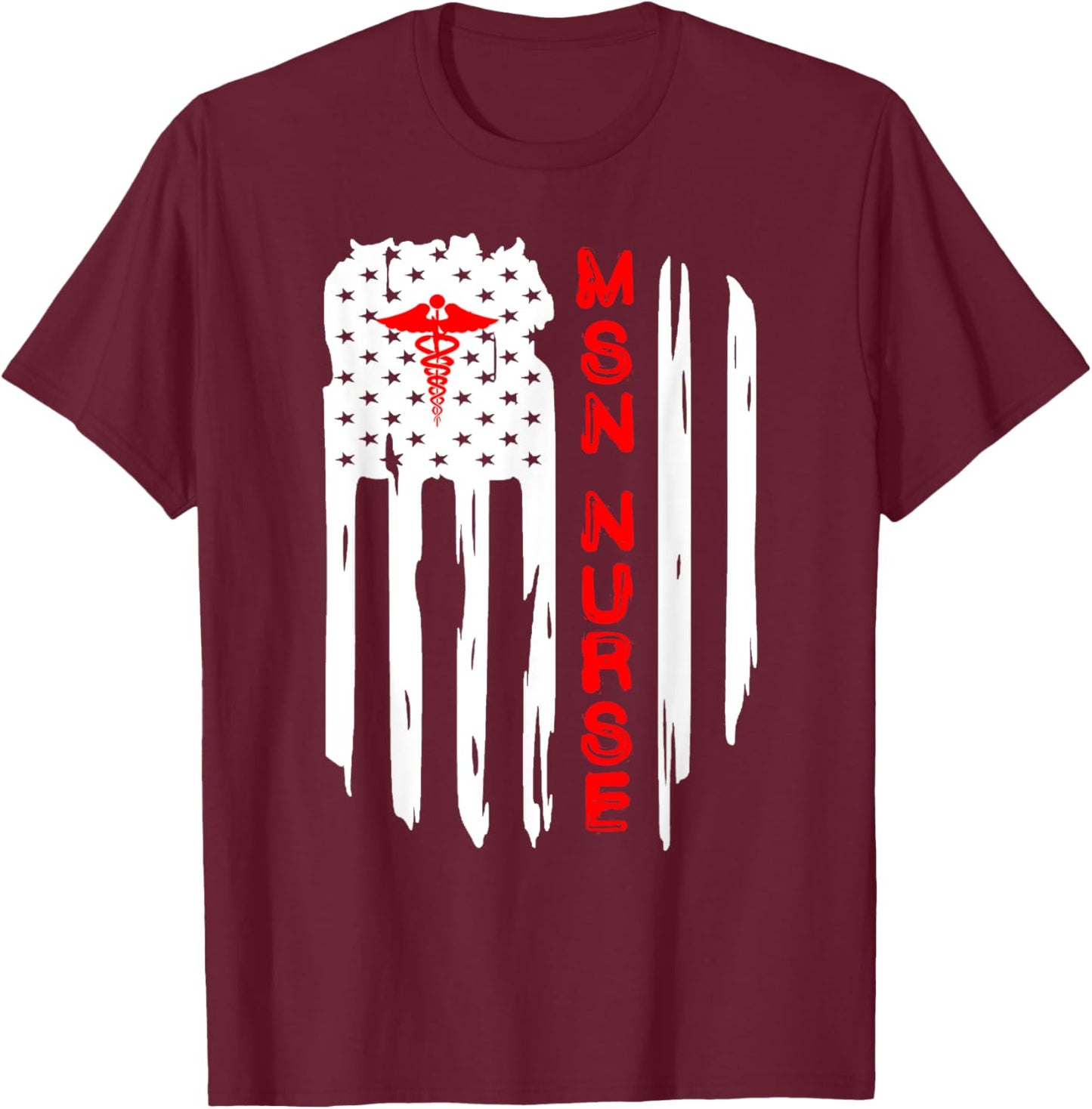 Patriotic American USA Flag MSN Nurse Caduceus RN Graduate T-Shirt - T-Shirt | Maroon