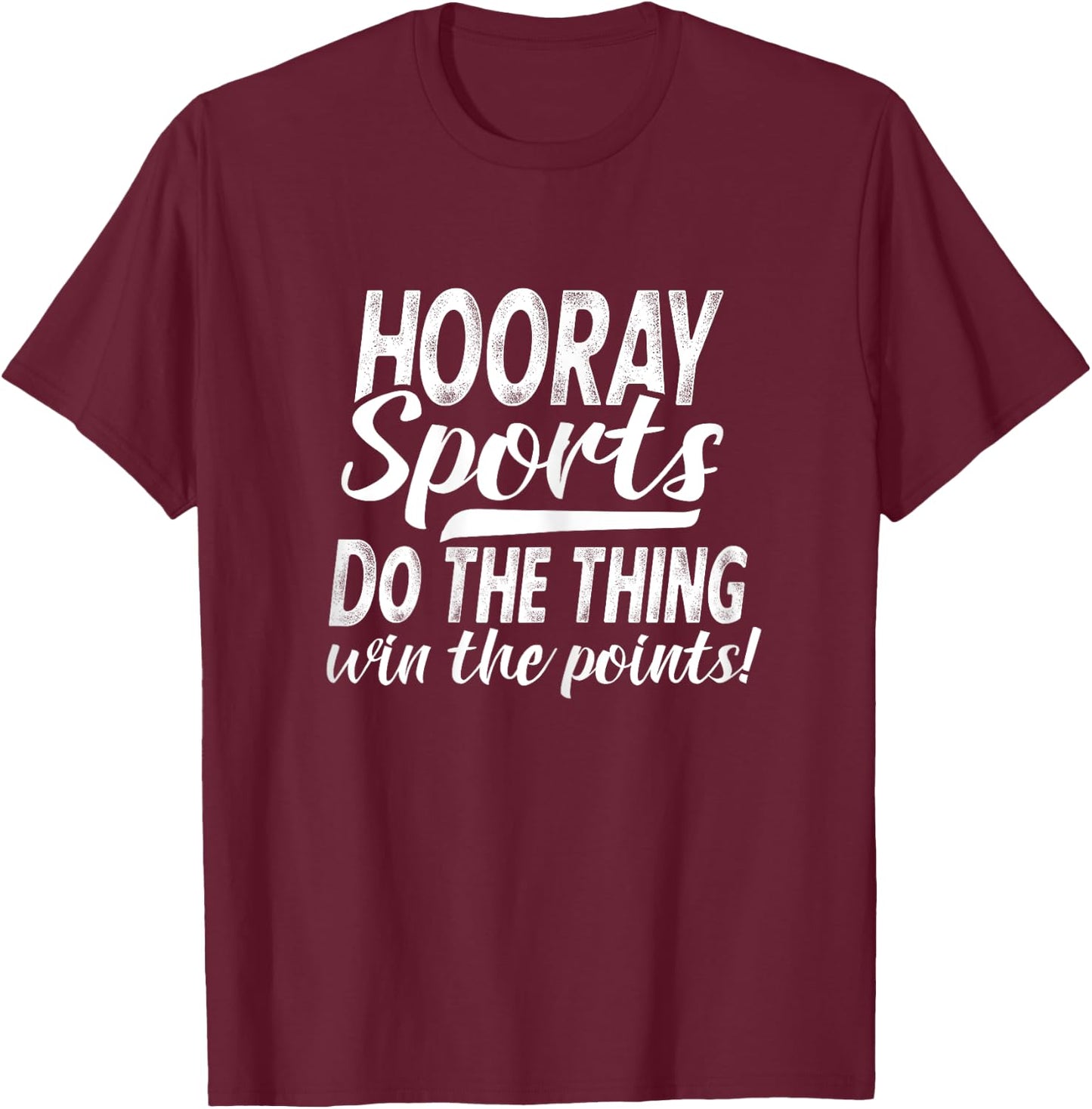 Hooray Sports Do The Thing Win The Points T-Shirt - T-Shirt | Maroon