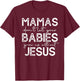 Mamas Don't Let Your Babies Grow Up Without Jesus T-Shirt - T-Shirt | Maroon