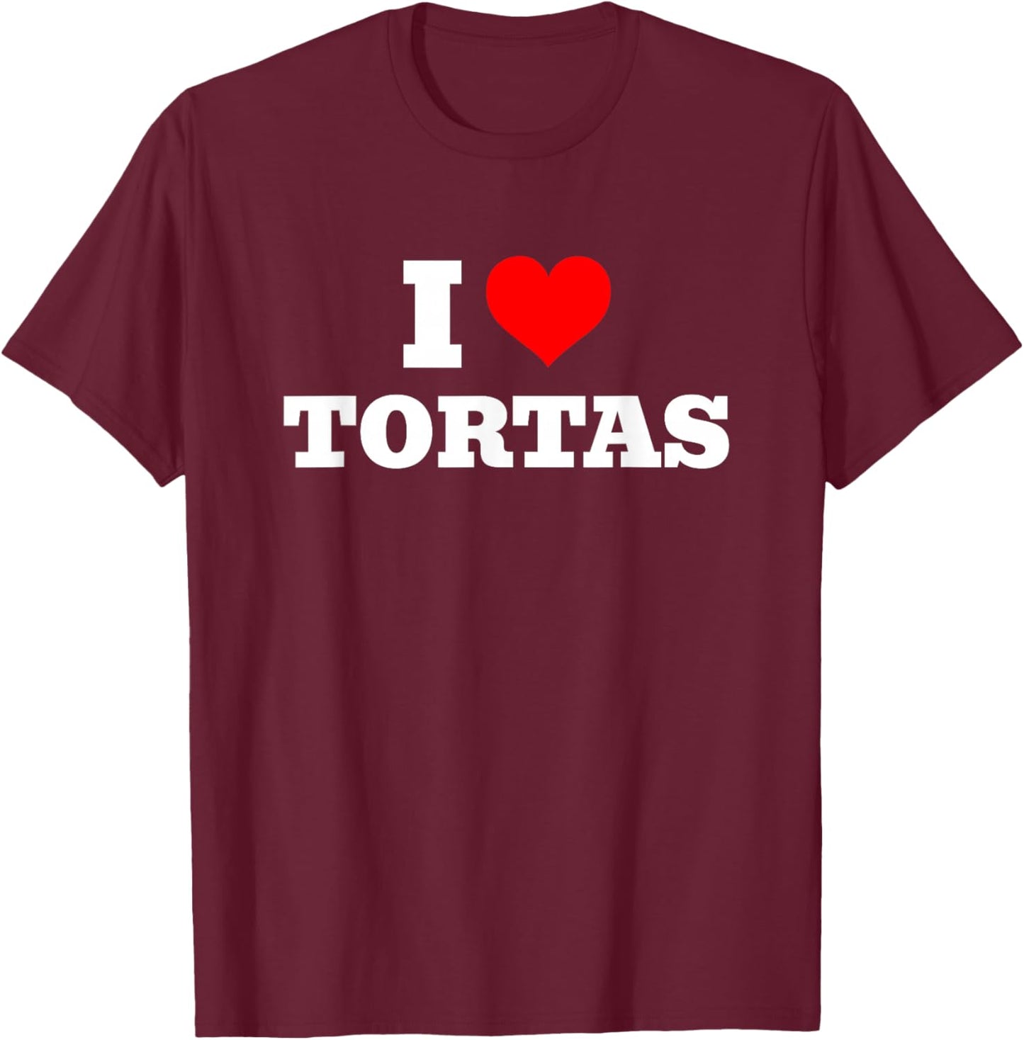 I Love Tortas - I Heart Tortas T-Shirt - T-Shirt | Maroon