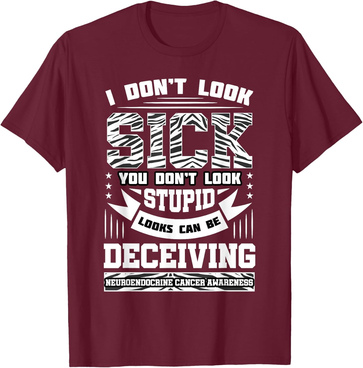 I Don't Look Sick Neuroendocrine Cancer Black And White Net T-Shirt - T-Shirt | Maroon