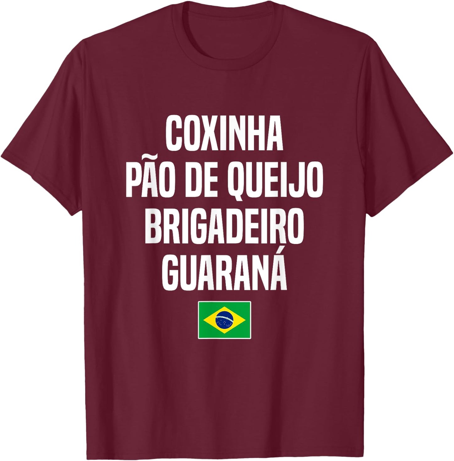 Coxinha Pão de Queijo Brigadeiro Guaraná Brazil Brazilian T-Shirt - T-Shirt | Maroon