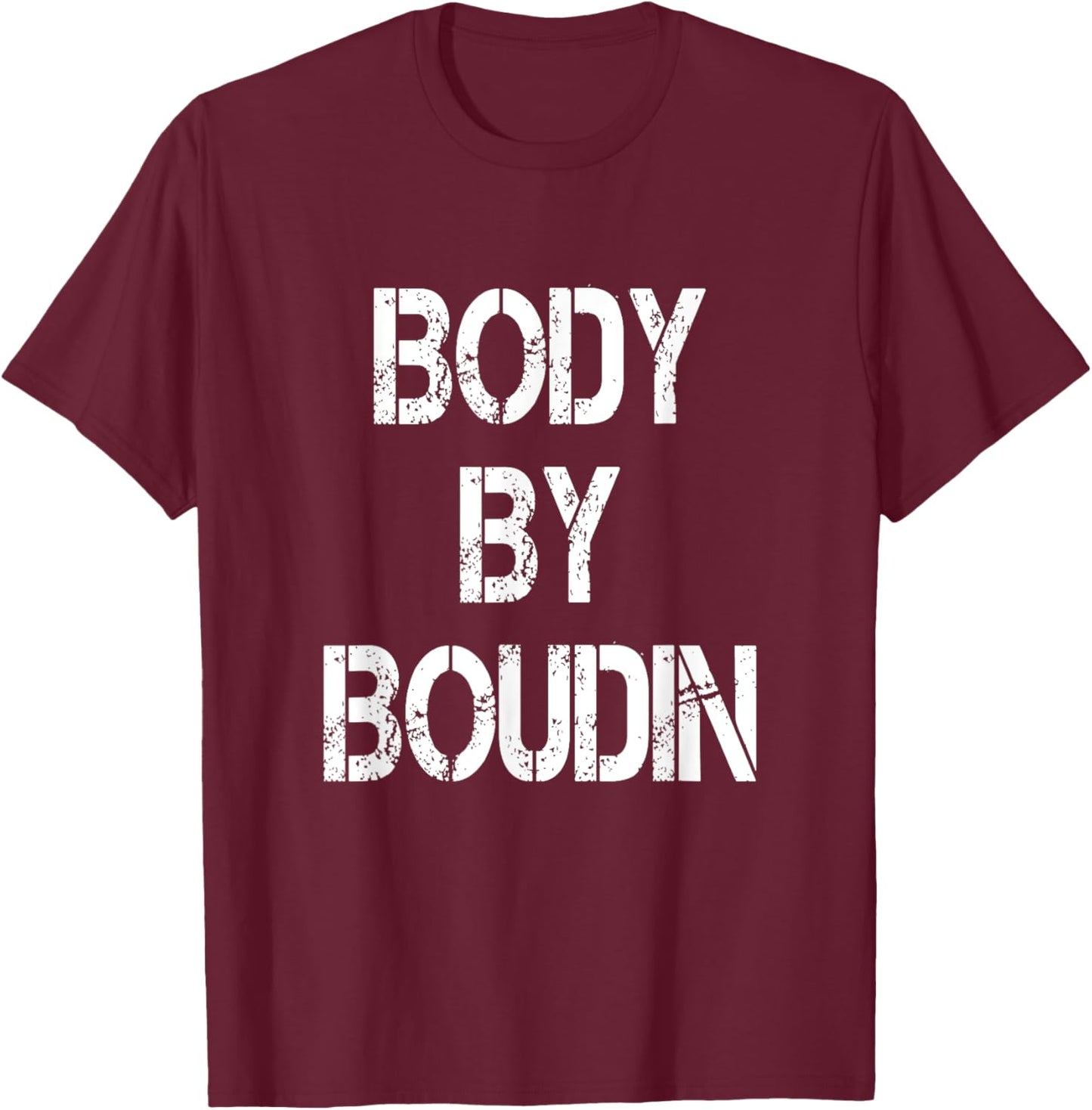 Body By Boudin Funny Louisiana Cajun Food T-Shirt - T-Shirt | Maroon