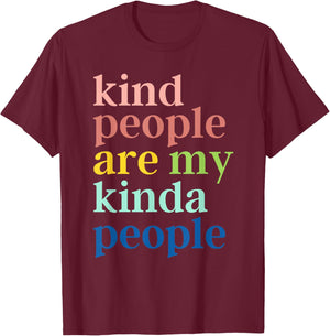 Kind People Are My Kinda People T-Shirt - T-Shirt | Maroon