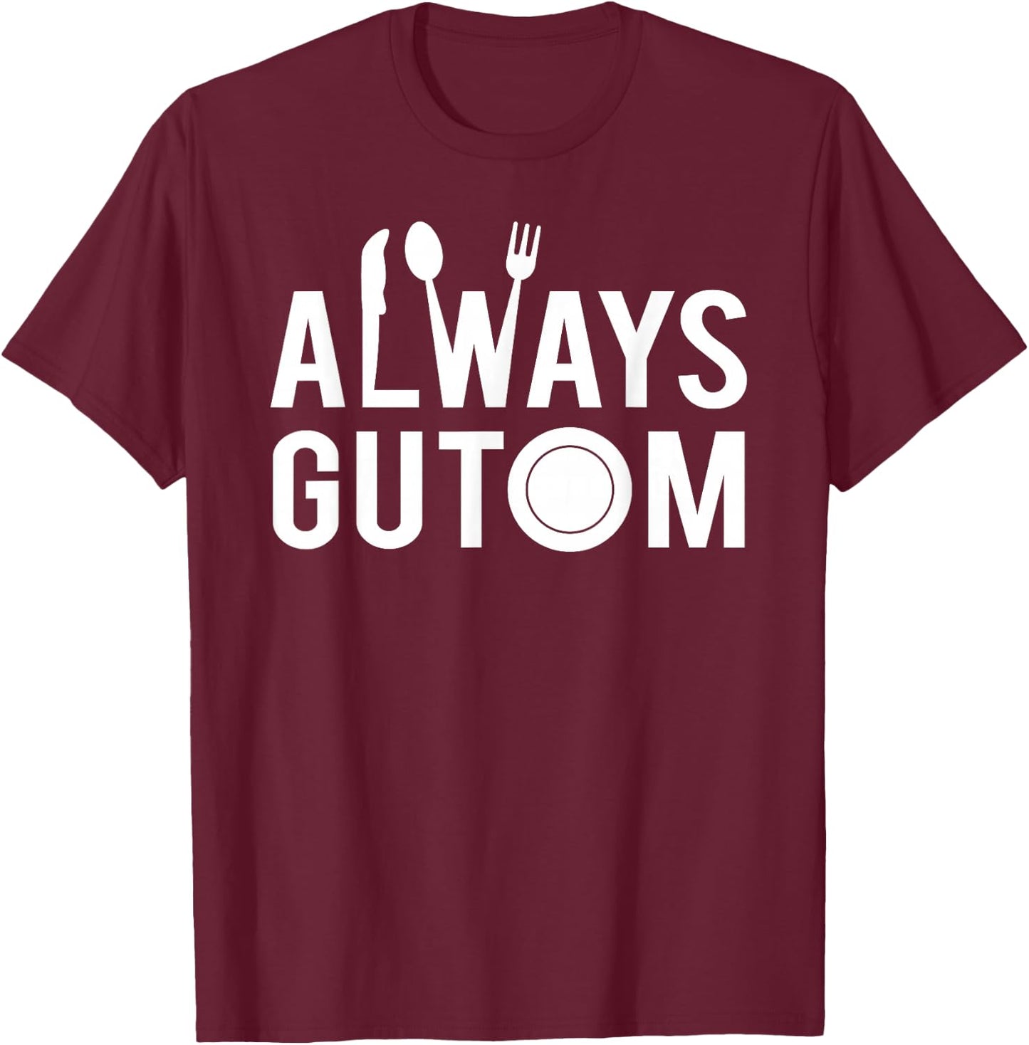 Always Gutom Filipino Food Philippines Adobo T-Shirt - T-Shirt | Maroon