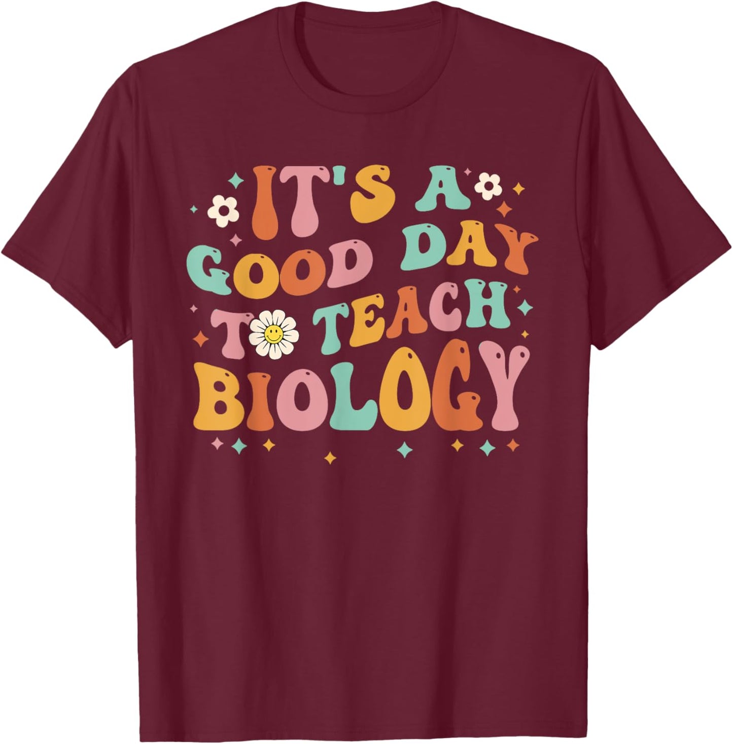 Groovy Its A Good Day To Teach Biology Funny Biology Teacher Men Women Girls Kids T-Shirt - T-Shirt | Maroon