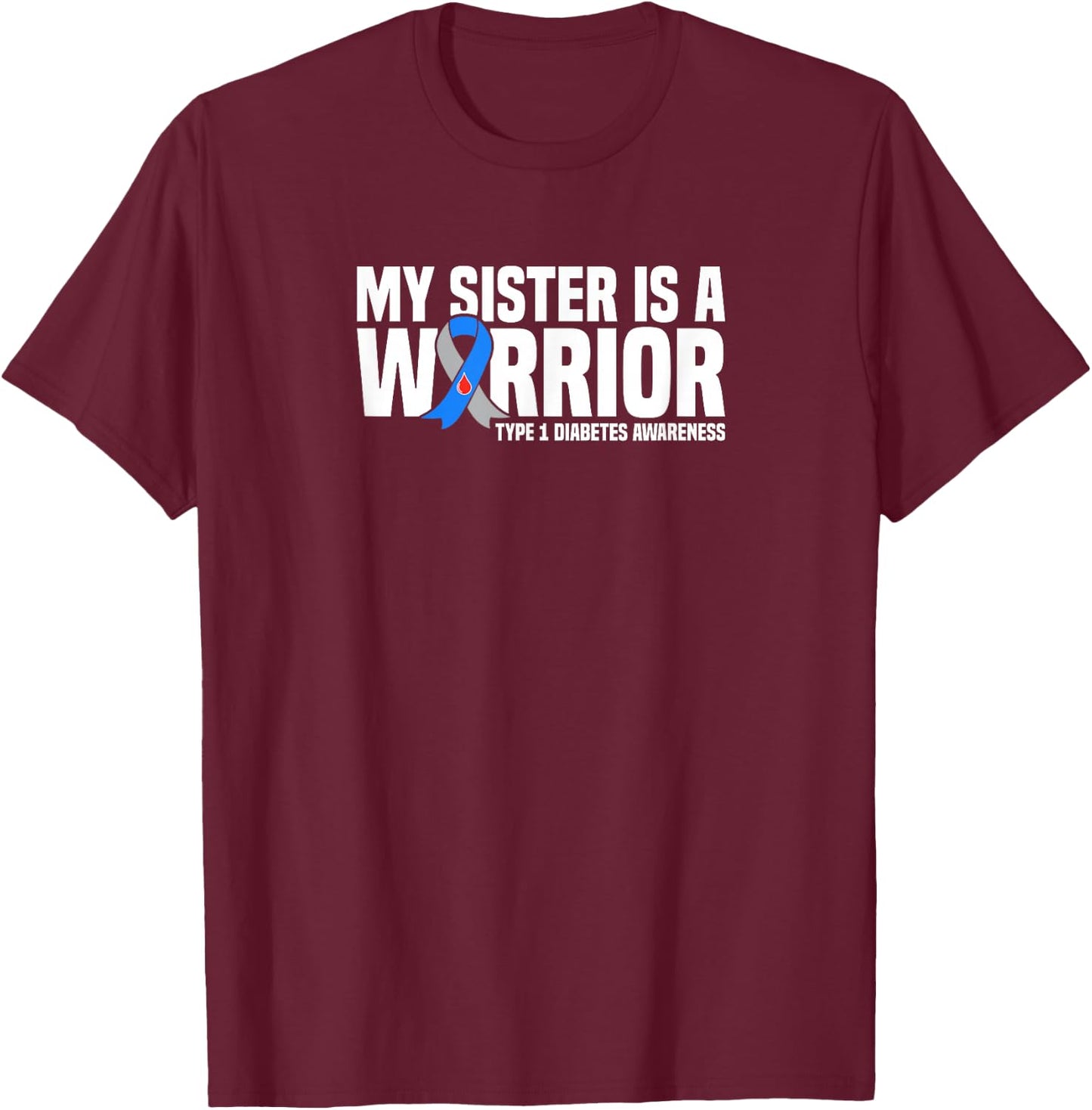 My Sister is a Warrior Type 1 Diabetes Awareness T-Shirt - T-Shirt | Maroon