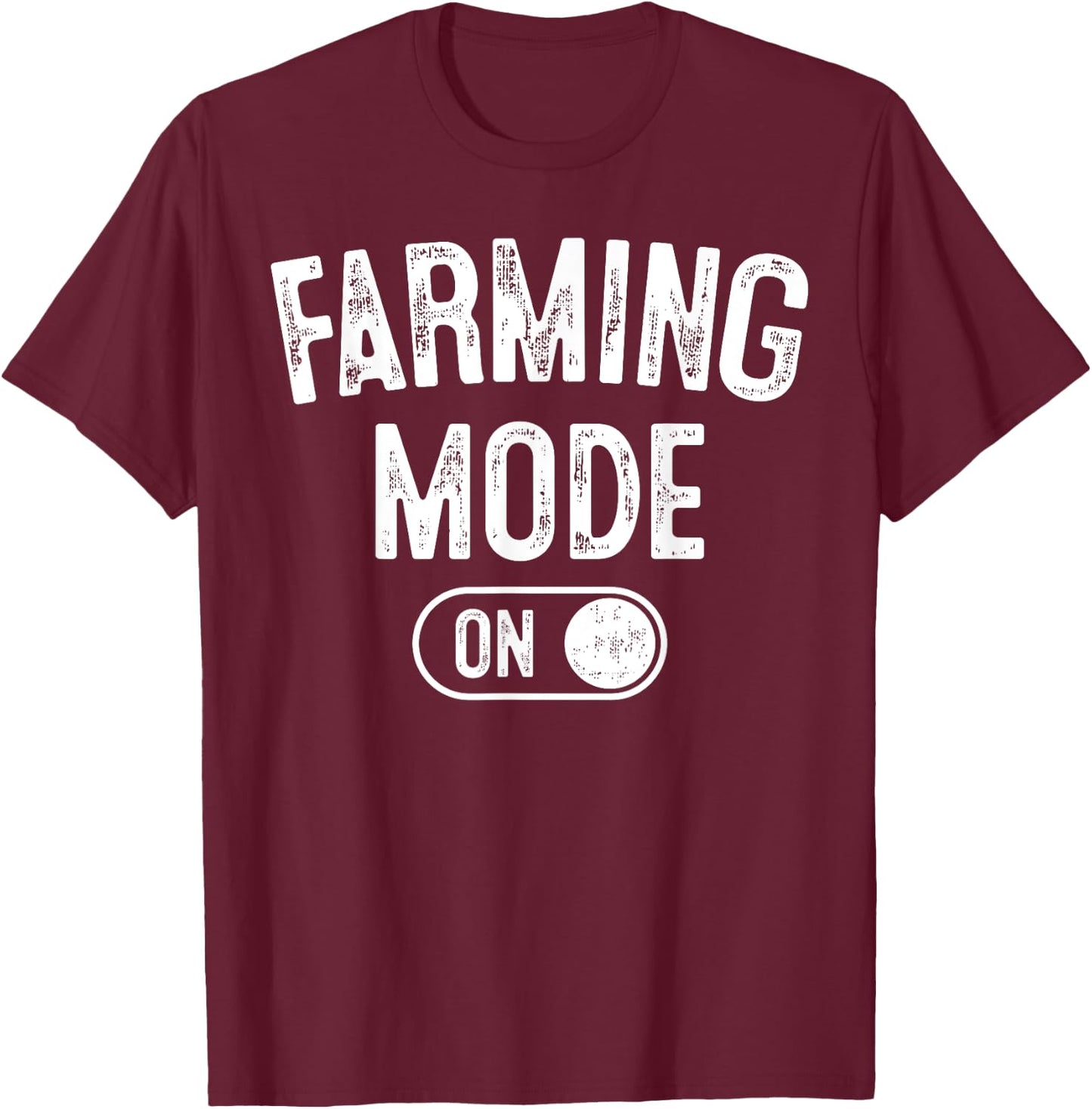Farming Mode On Funny Farmer Gift Rancher Cowboy Cowgirl T-Shirt - T-Shirt | Maroon