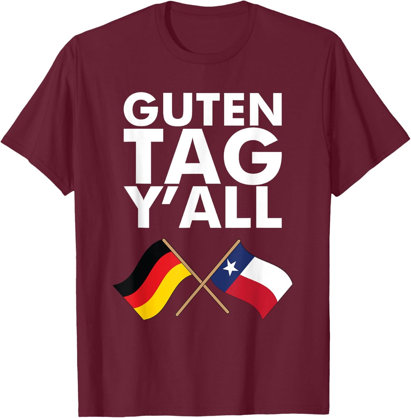 Guten Tag Y'all Funny Vintage Oktoberfest Texas German Flag T-Shirt - T-Shirt | Maroon