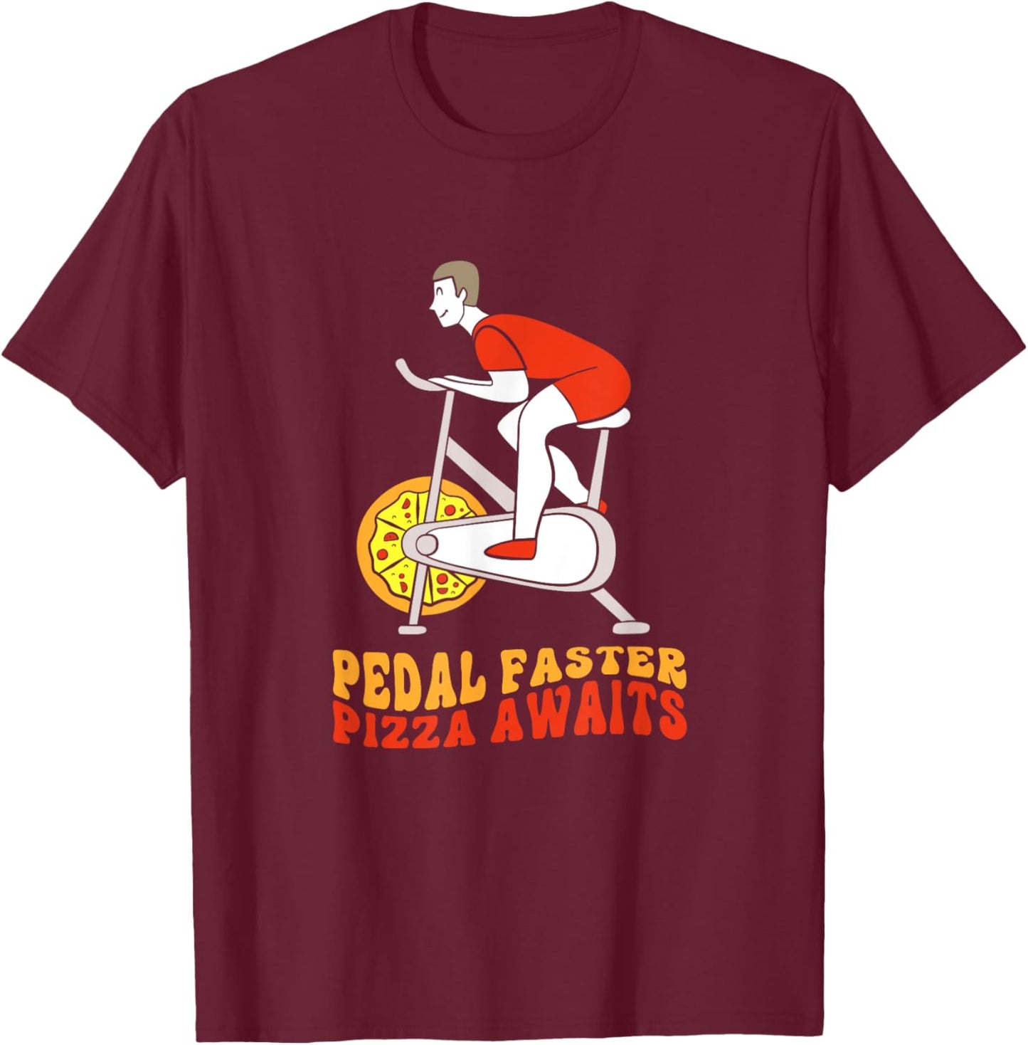 Pedal Faster Pizza Awaits Pizza Lover Funny Spin Class T-Shirt - T-Shirt | Maroon