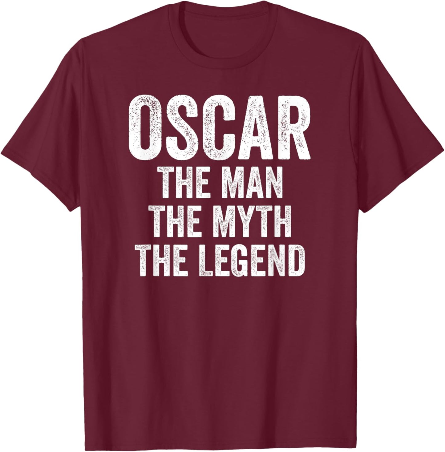 Oscar The Man The Myth The Legend Shirt First Name Oscar T-Shirt - T-Shirt | Maroon