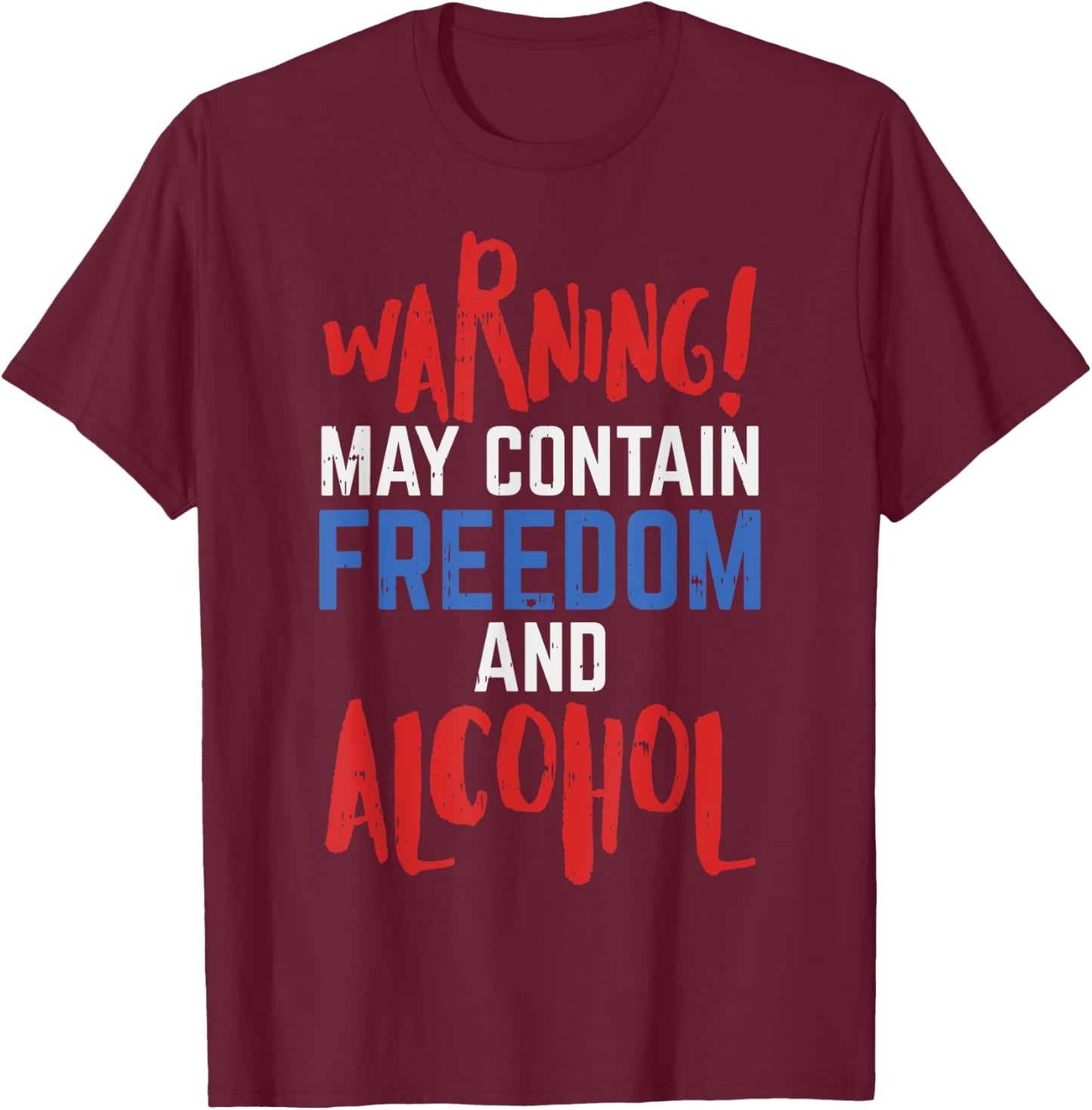 Warning May Contain Freedom And Alcohol Funny 4th Of July Women Men T-Shirt - T-Shirt | Maroon