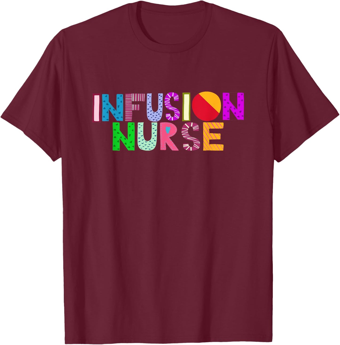 Infusion Nurse RN Intravenous IV Therapy Nurse T-Shirt - T-Shirt | Maroon