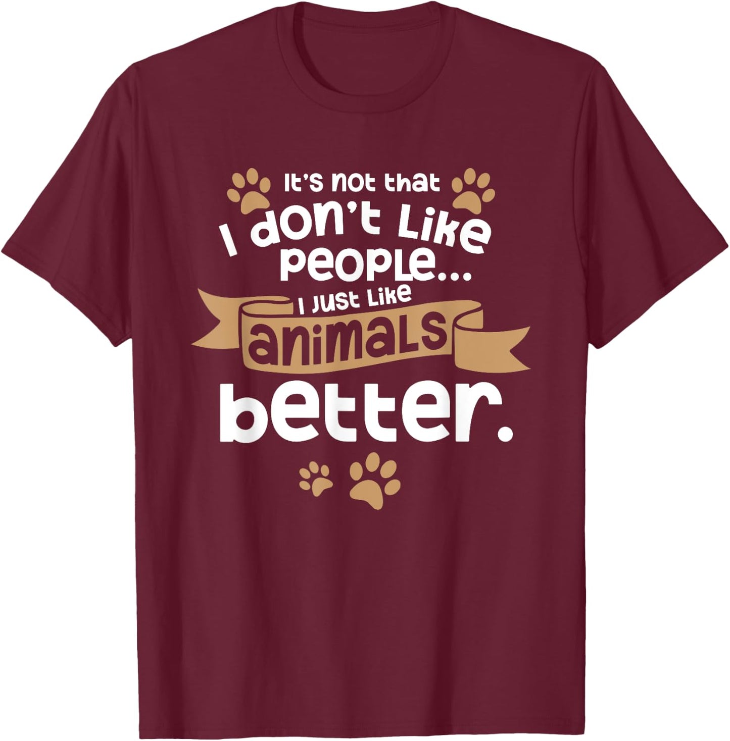 I Don't Like People Introverts Animal Lover Animal Meme T-Shirt - T-Shirt | Maroon