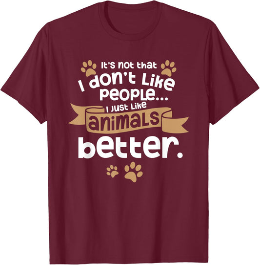 I Don't Like People Introverts Animal Lover Animal Meme T-Shirt - T-Shirt | Maroon