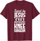 Knee Replacement Jesus Surgeon Therapy Surgery Recovery T-Shirt - T-Shirt | Maroon