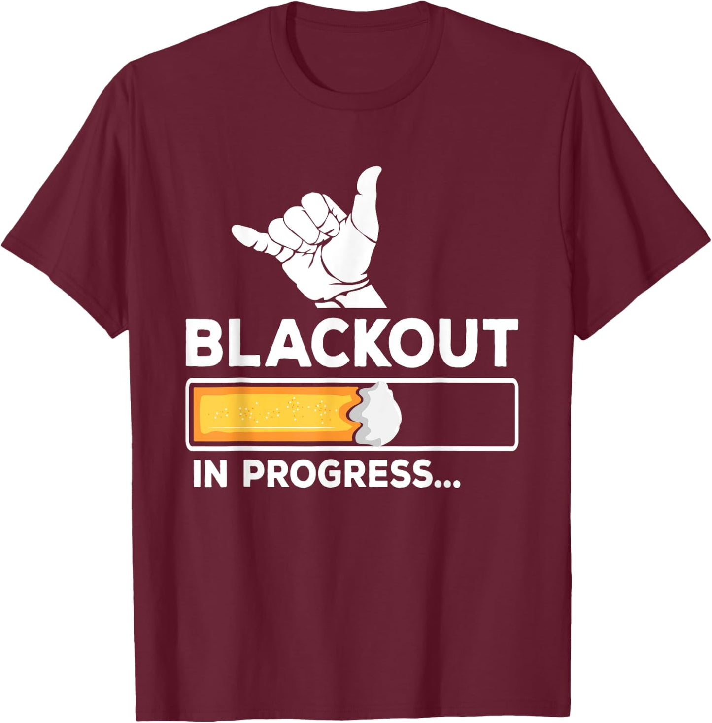 Blackout In Progress Beer Drunk Party T-Shirt - T-Shirt | Maroon