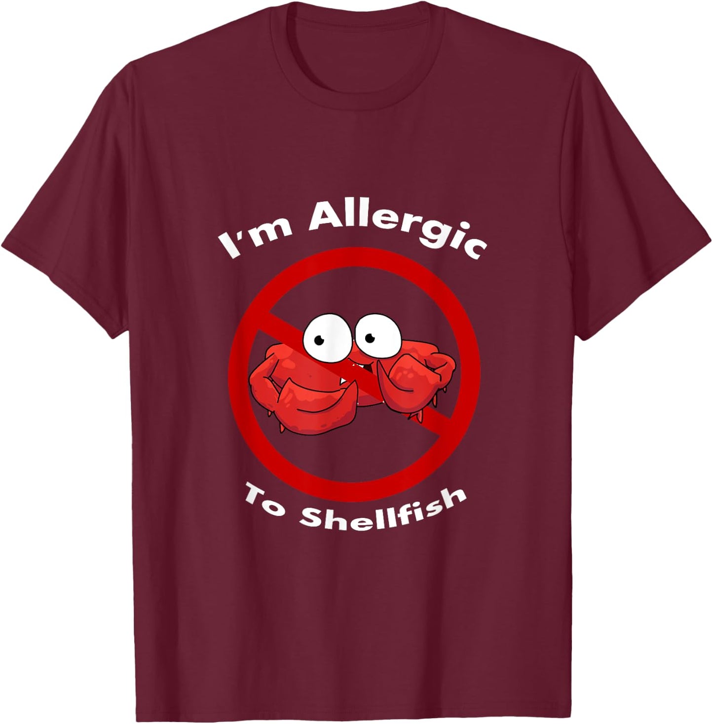 I'm Allergic To Shellfish KidsManWoman T-Shirt - T-Shirt | Maroon