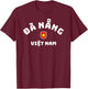 Da Nang Vietnam - Vietnamese Flag Da Nang T-Shirt - T-Shirt | Maroon