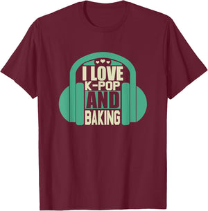 I Love K-Pop And Baking T-Shirt - T-Shirt | Maroon