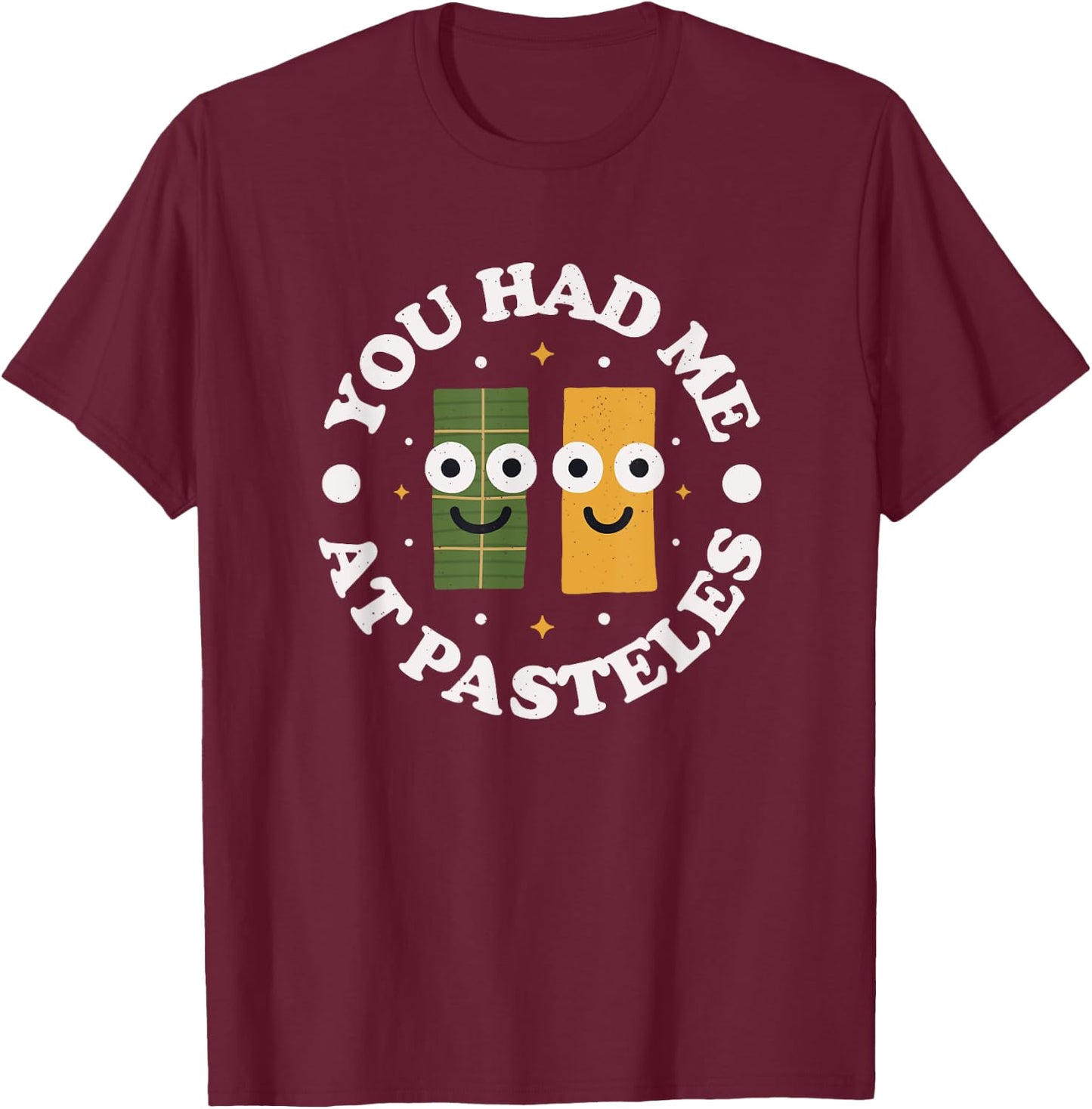 You Had Me At Pasteles - Puerto Rican Pasteles T-Shirt - T-Shirt | Maroon