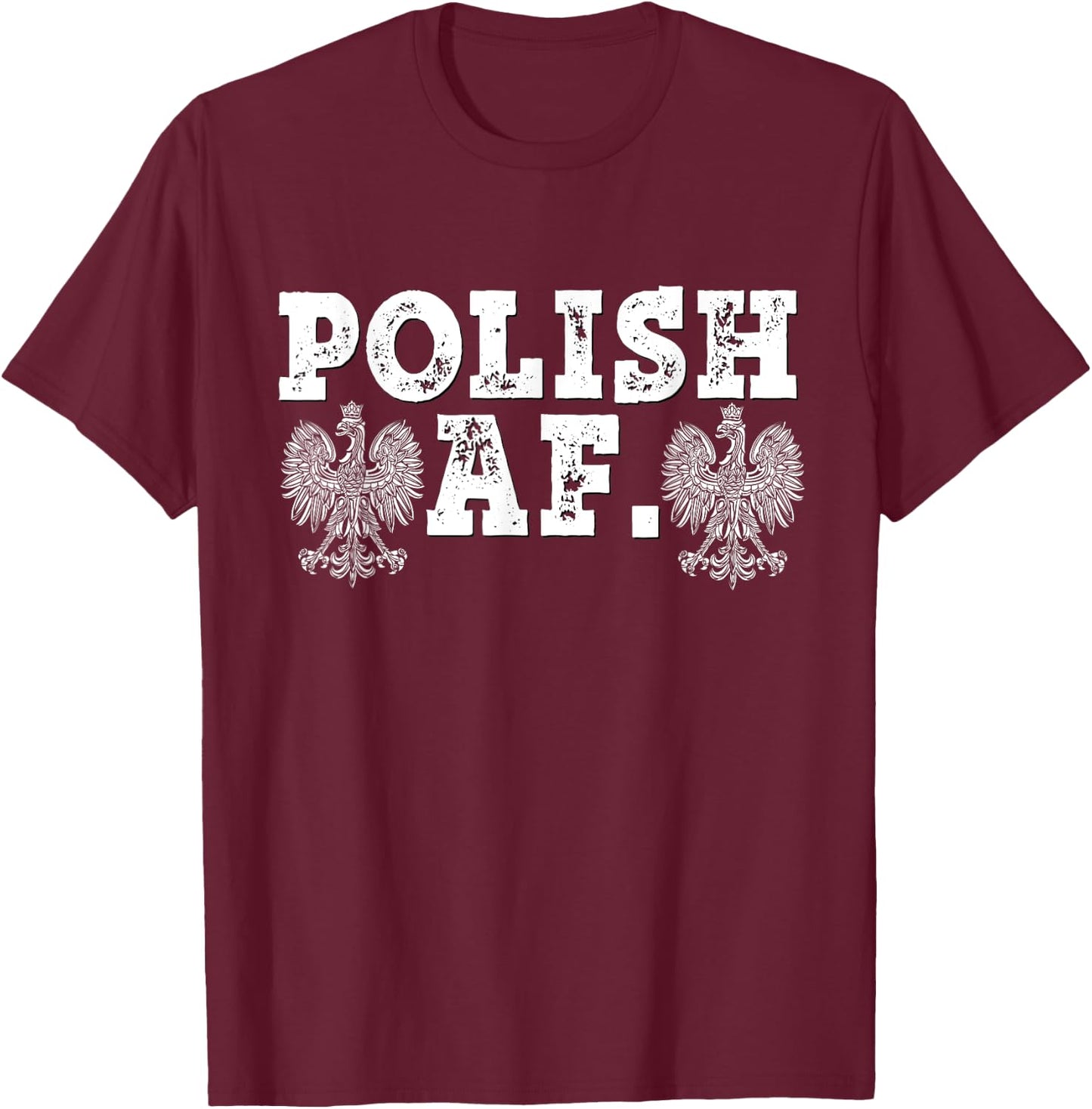Polish AF Shirt Dyngus Day Poland Eagle Funny Buffalo 716 T-Shirt - T-Shirt | Maroon
