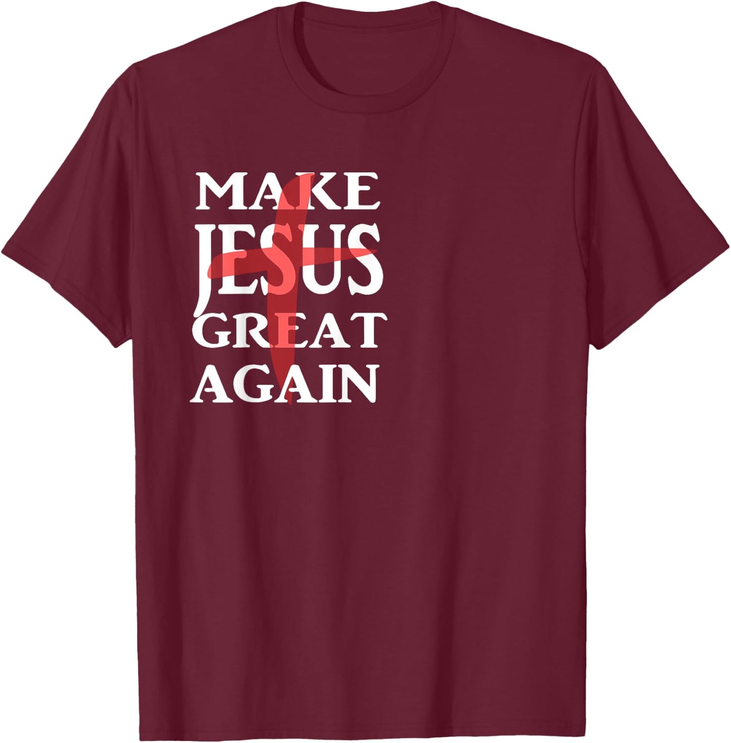 Make Jesus Great Again Christian Believers T-Shirt - T-Shirt | Maroon