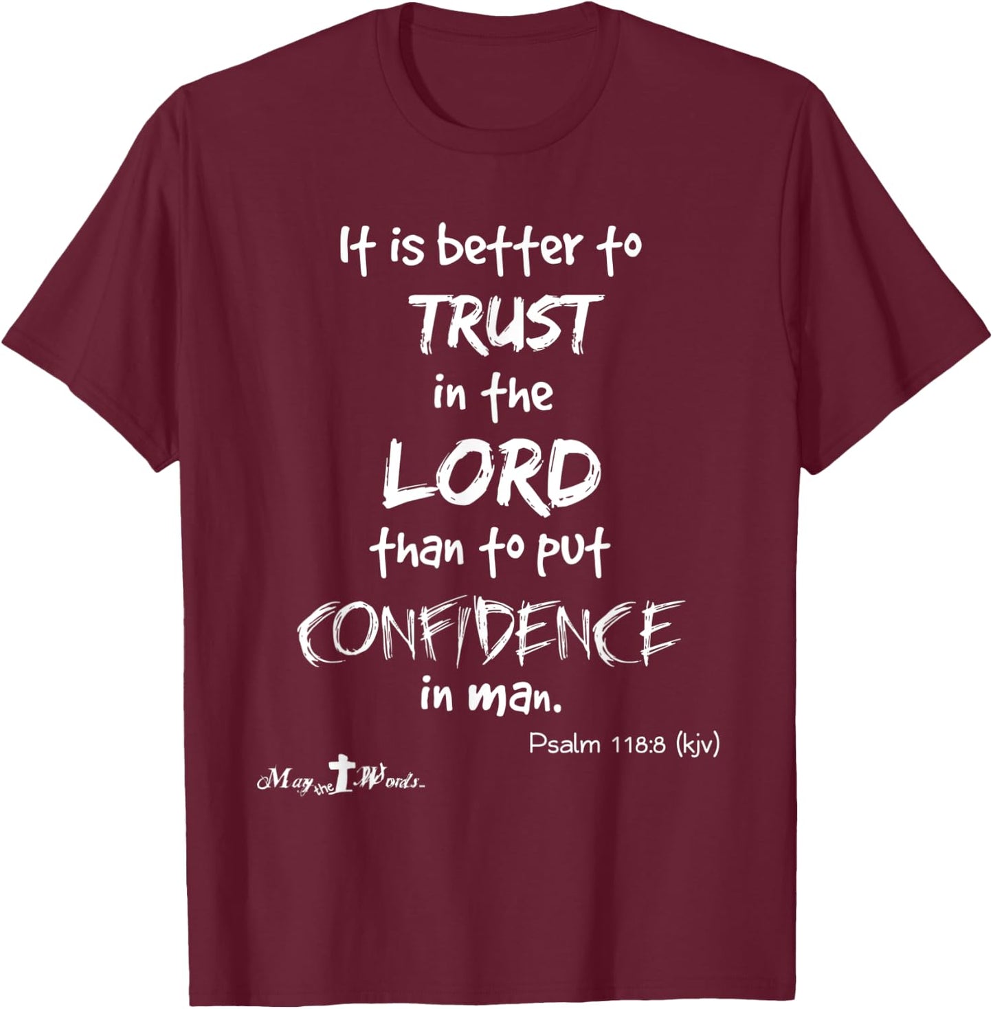 It is better Trust in the Lord... Psalm 118:8 Christian wl T-Shirt - T-Shirt | Maroon