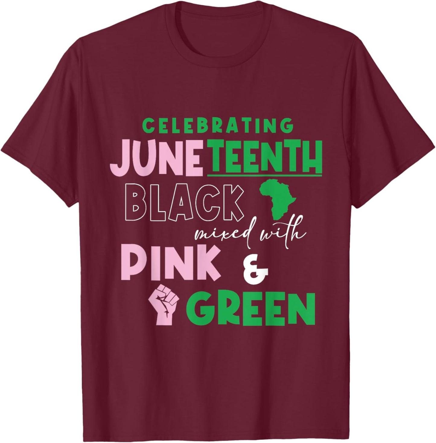 Celebrating Juneteenth Black mixed with History Pink & T-Shirt - T-Shirt | Maroon
