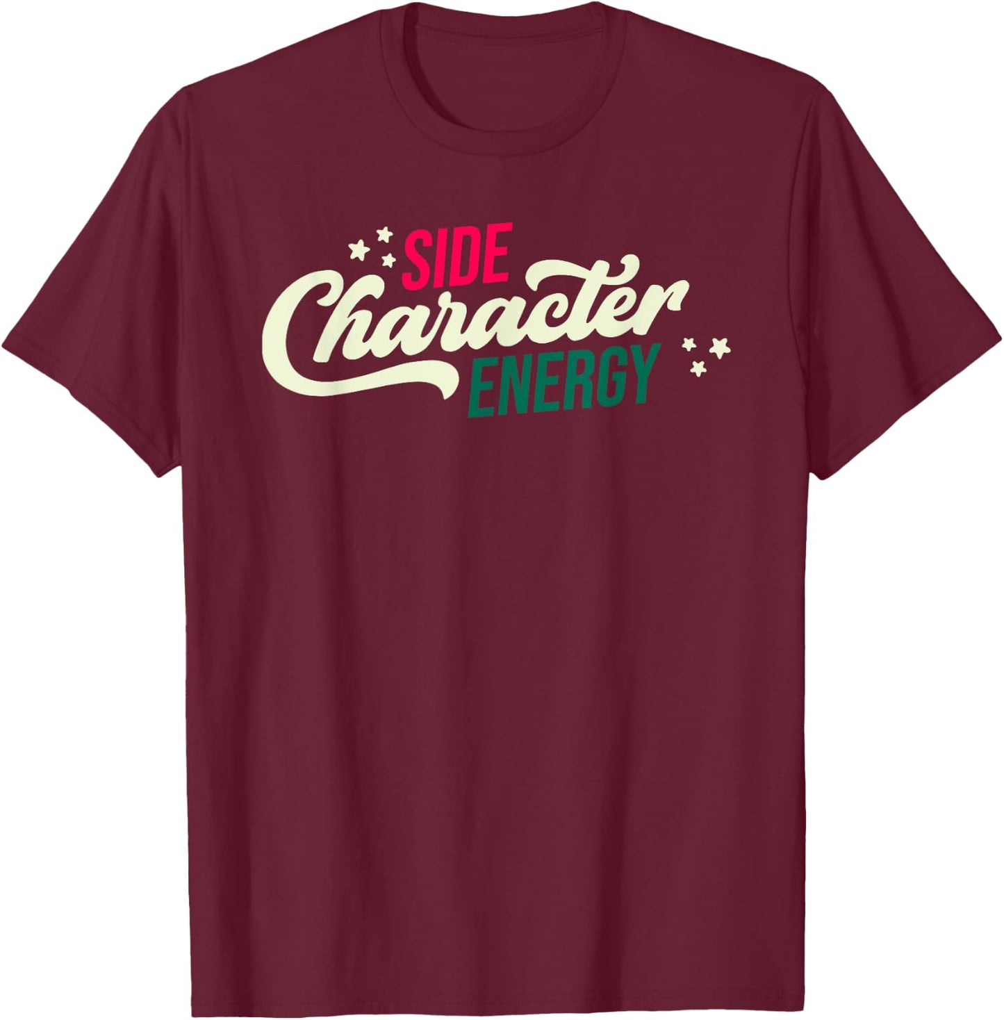 Side Character Energy Funny T-Shirt - T-Shirt | Maroon