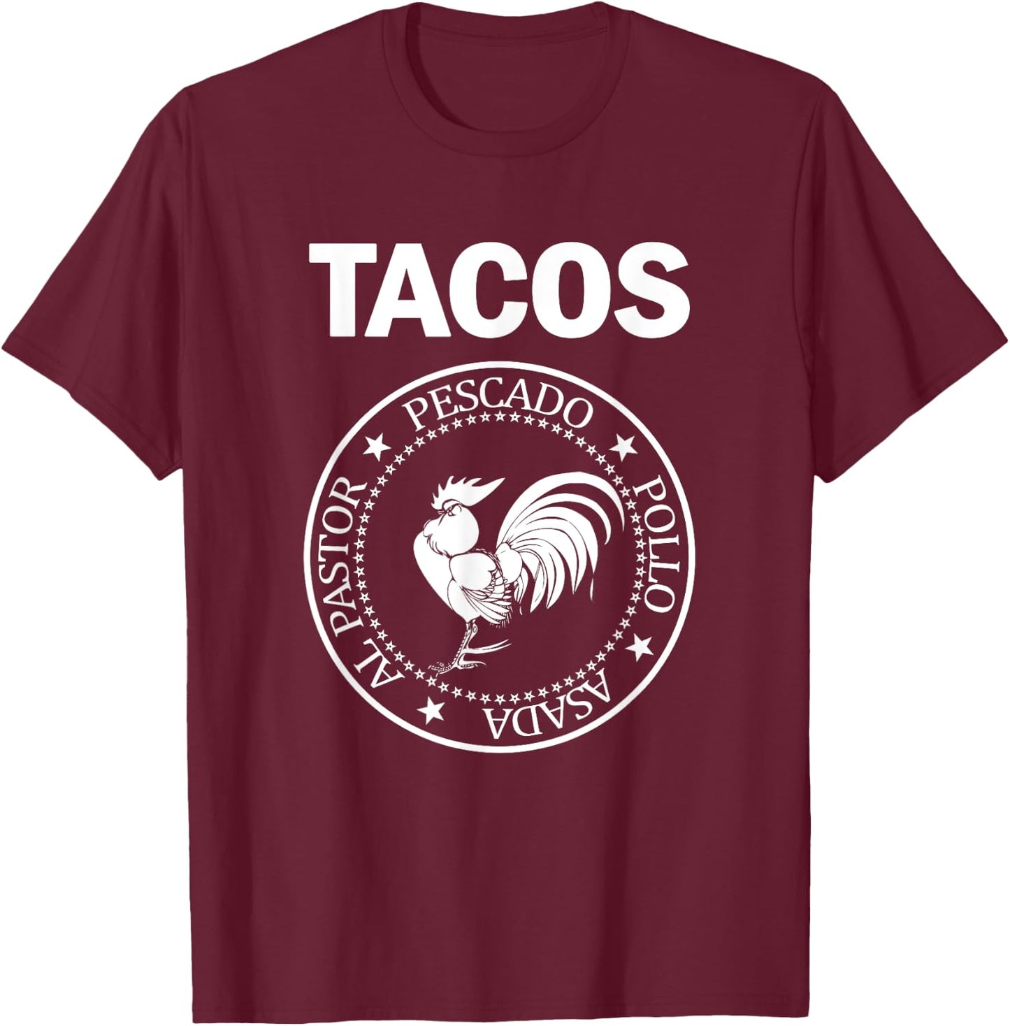 I Love Tacos Al Pastor Pescado Pollo Asada Taco Rooster T-Shirt - T-Shirt | Maroon