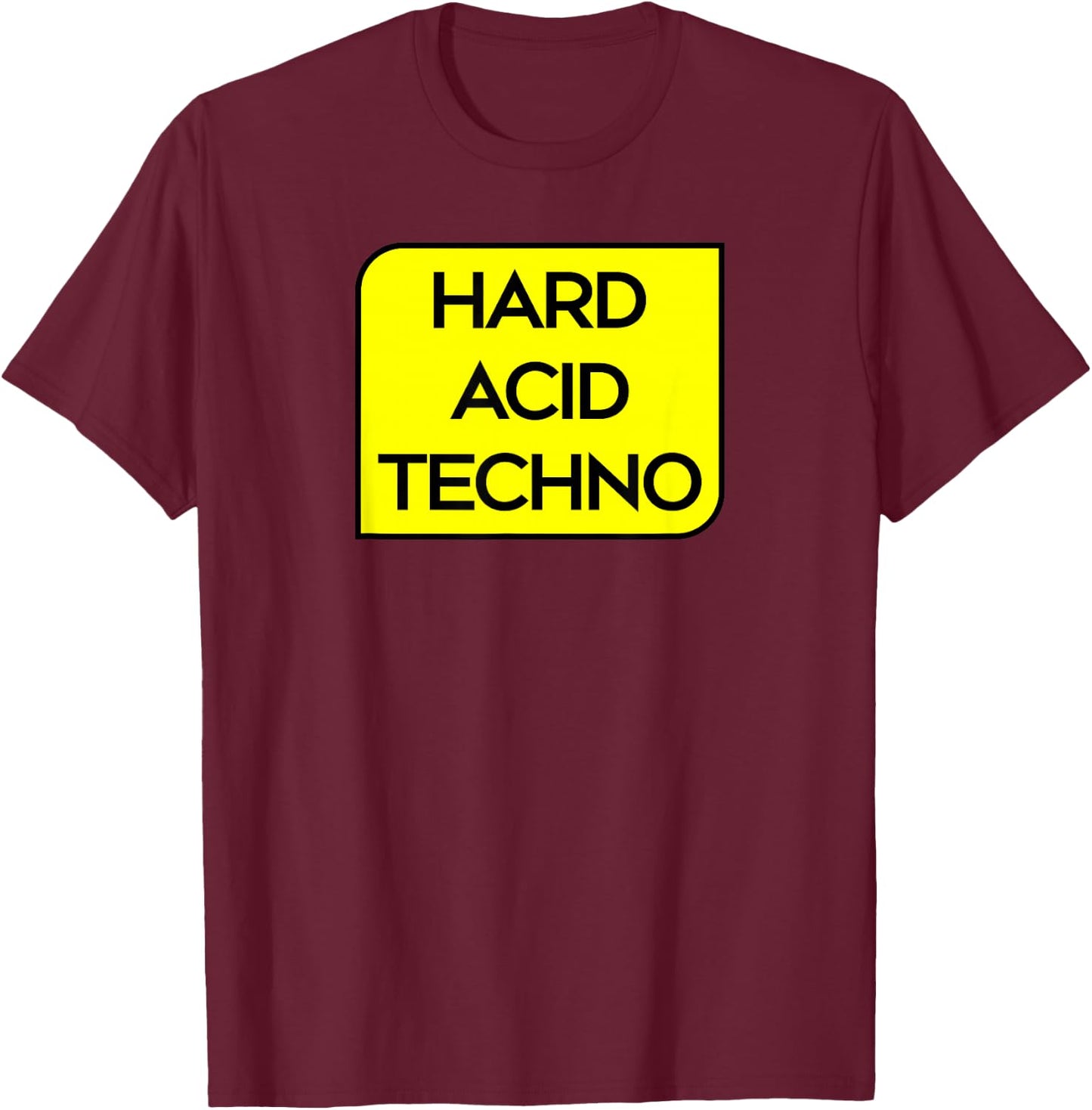 Hard Acid Techno - Hardcore Rave Tekno T-Shirt - T-Shirt | Maroon