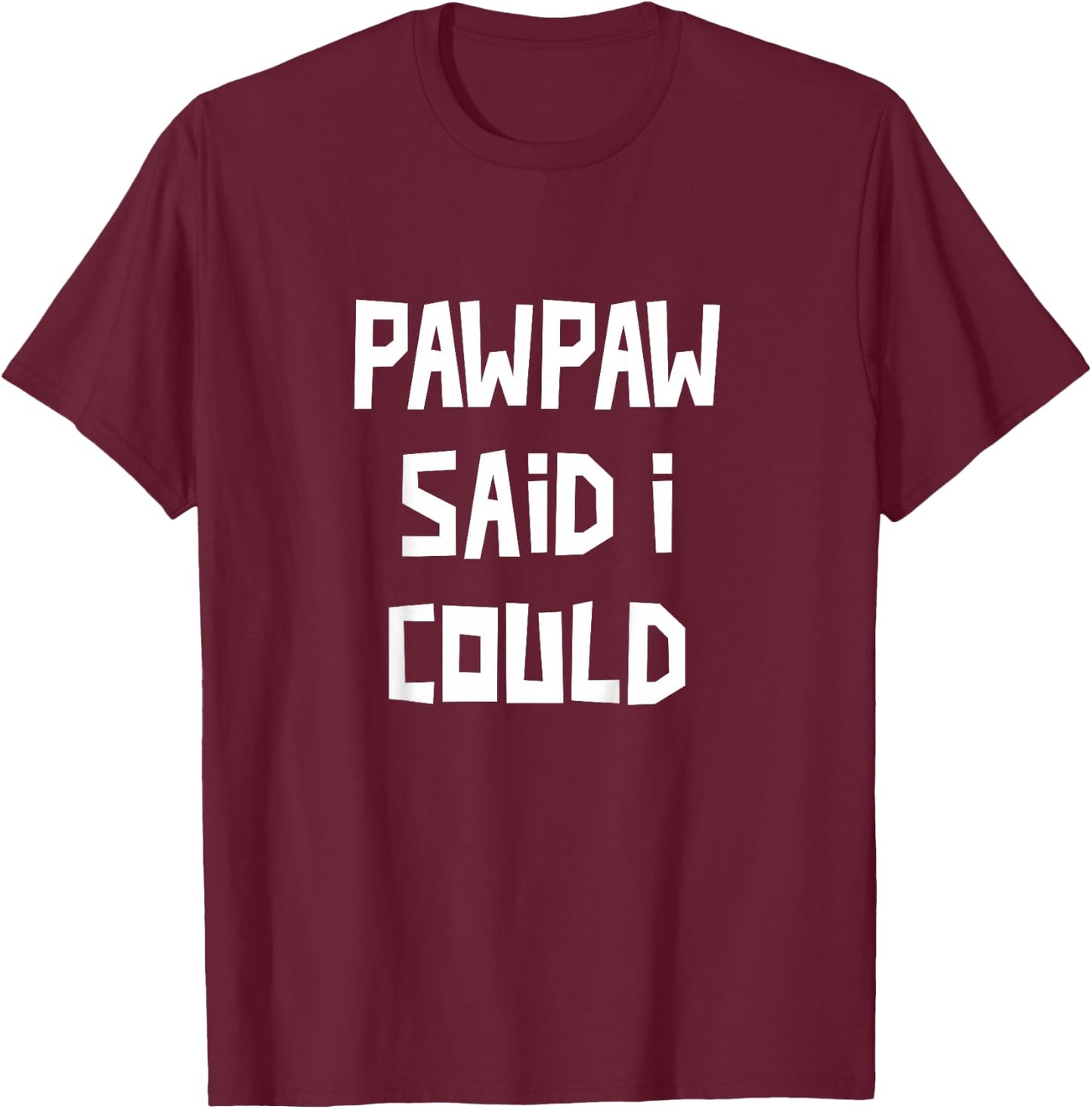 Kids PawPaw Said I Could Grandchild Grandson Granddaughter T-Shirt - T-Shirt | Maroon