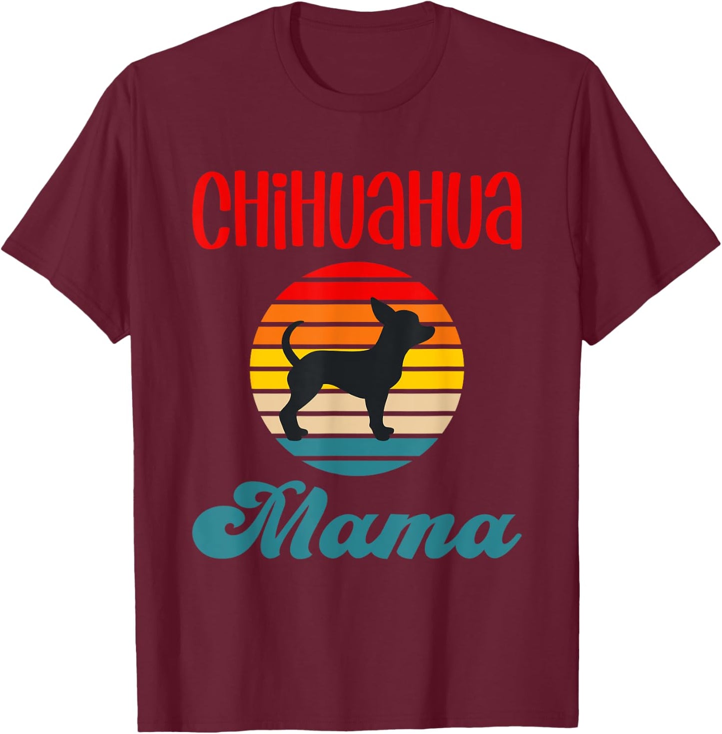 Chihuahua Mama Funny Dog Mom Owner Women Girls Kids T-Shirt - T-Shirt | Maroon
