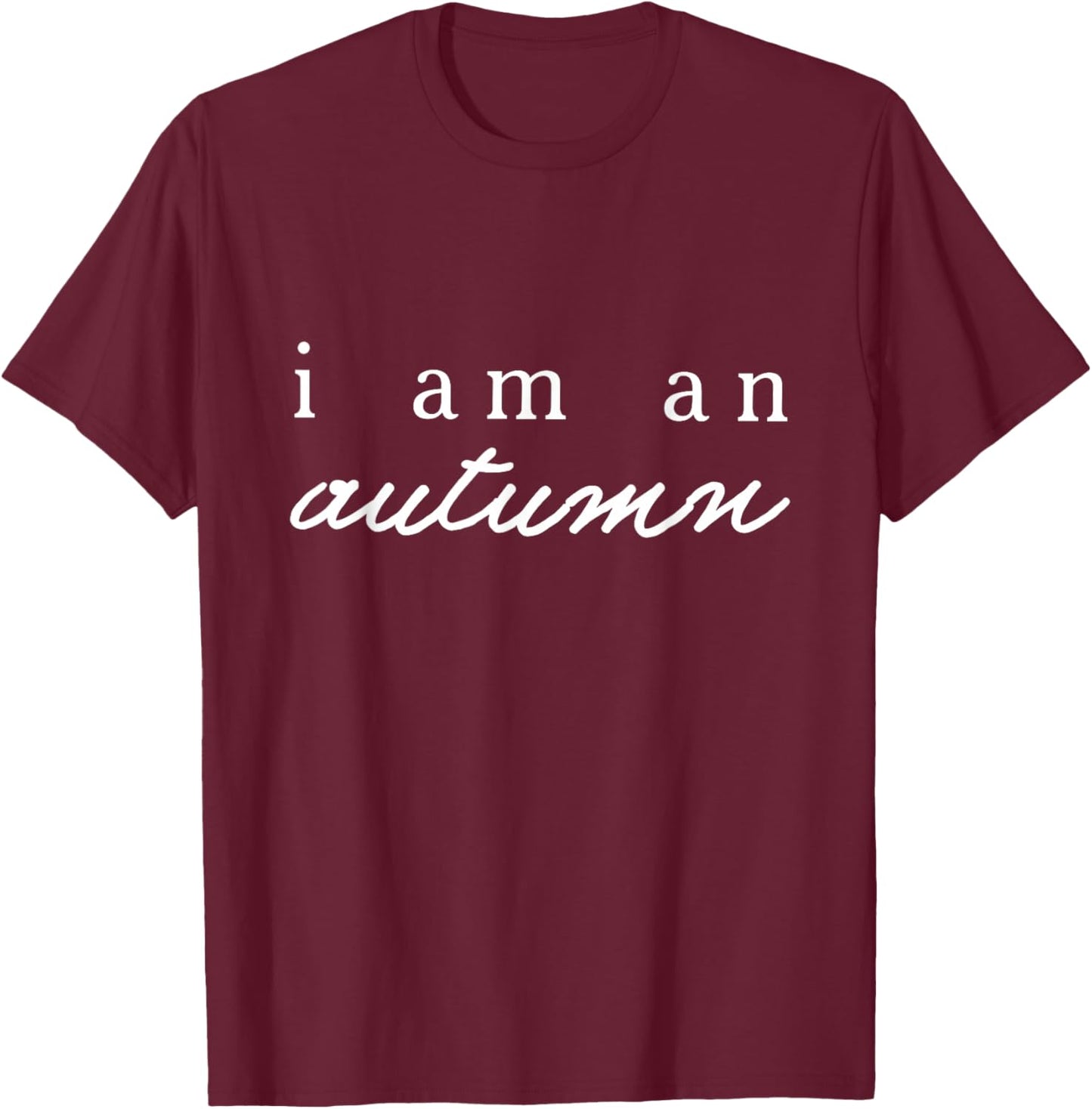 I am an Autumn Pumpkin Fall Autumn Thanksgiving Fall Leaves T-Shirt - T-Shirt | Maroon