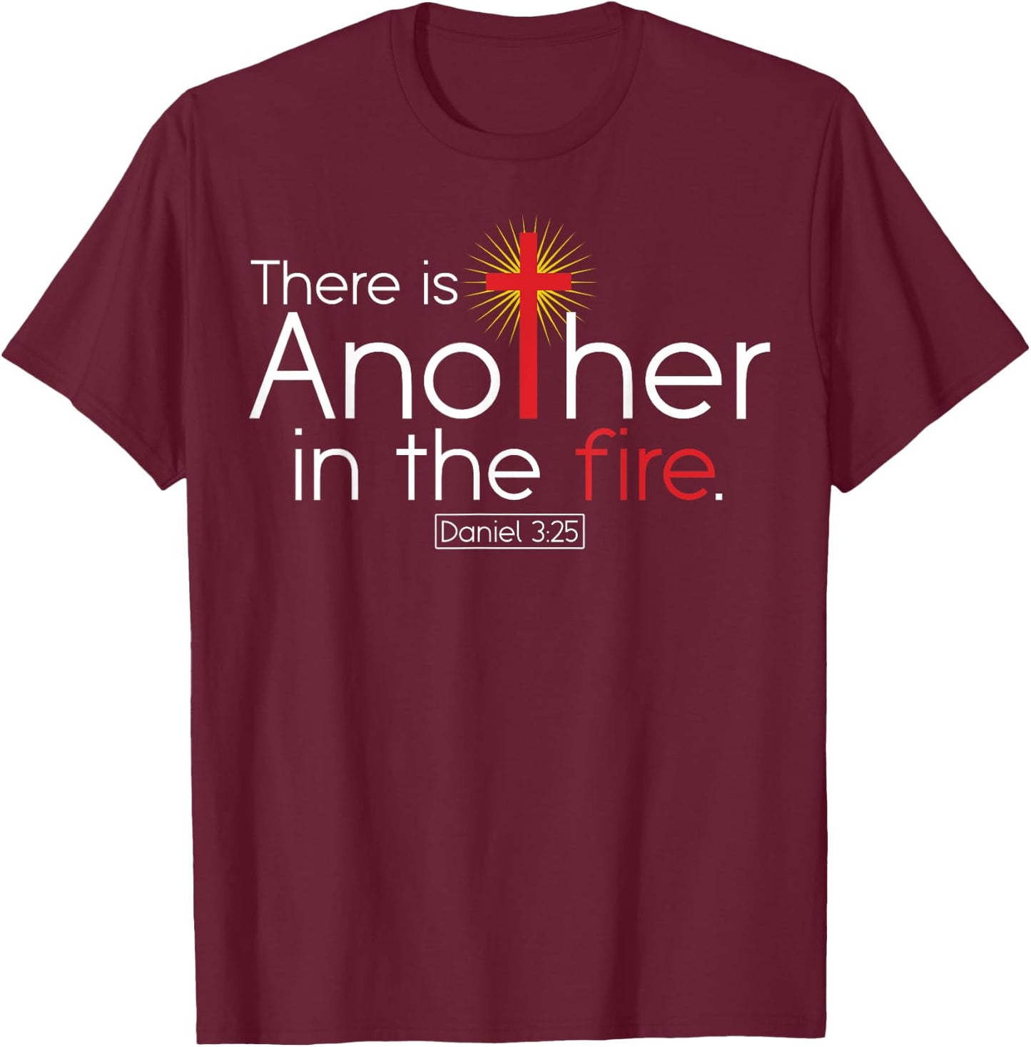 There Is Another In The Fire Daniel 3:25 Religious Christian T-Shirt - T-Shirt | Maroon
