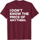 I Don't Know The Price Of Anything Sarcastic -Adults Black Small Modern Letter Print T-Shirt - T-Shirt | Maroon