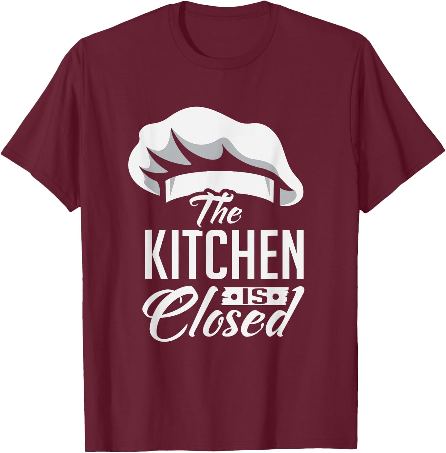 Kitchen Is Closed Chef Cook Cuisinier Retirement Gift T-Shirt - T-Shirt | Maroon