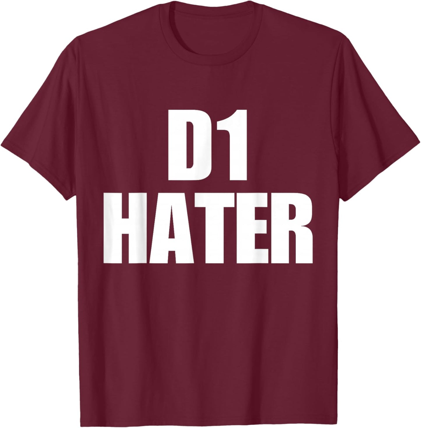 D1 Hater T-Shirt - T-Shirt | Maroon