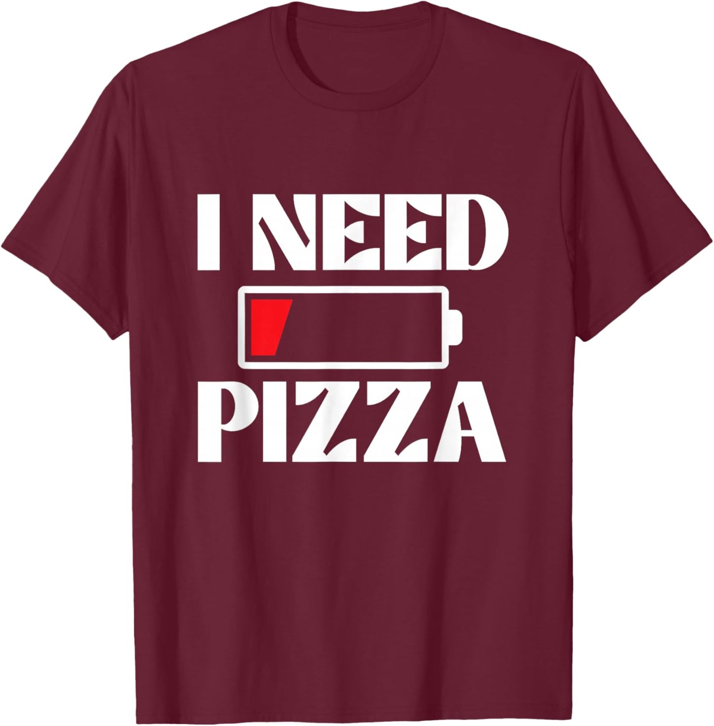 I Need Pizza - Pizza Baker Food Lover T-Shirt - T-Shirt | Maroon