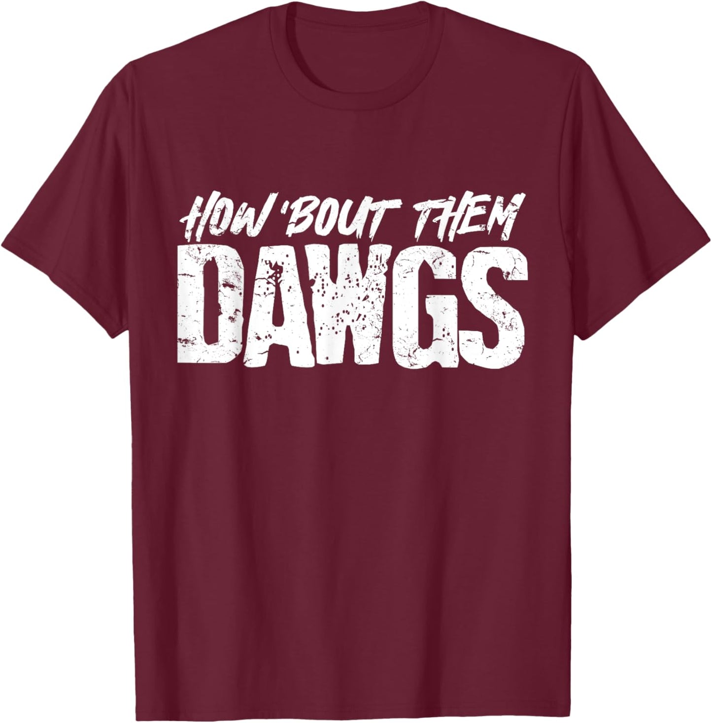 How About Them Dawgs American Football T-Shirt - T-Shirt | Maroon