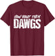 How About Them Dawgs American Football T-Shirt - T-Shirt | Maroon