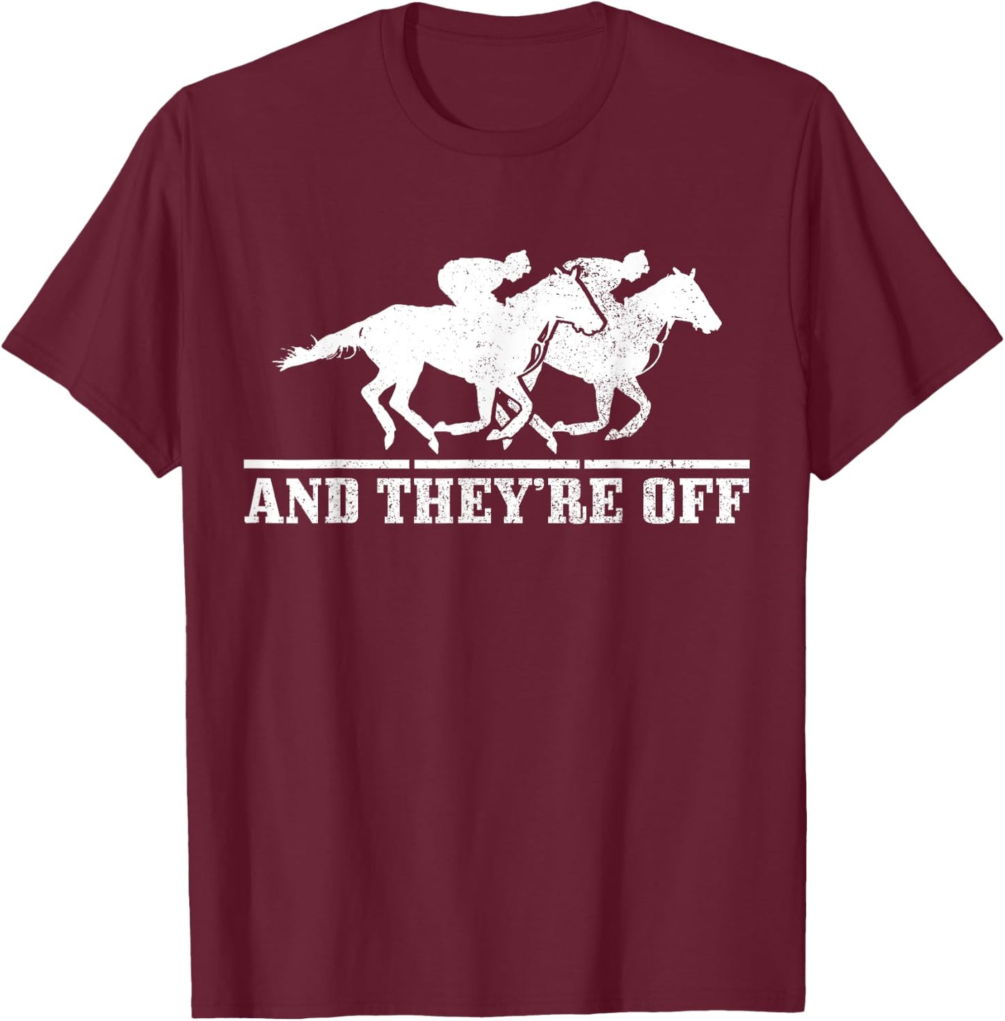 And They're Off Horse Racing Funny Gift T-Shirt - T-Shirt | Maroon