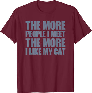 The More People I Meet The More I Like My Cat Men Women T-Shirt - T-Shirt | Maroon