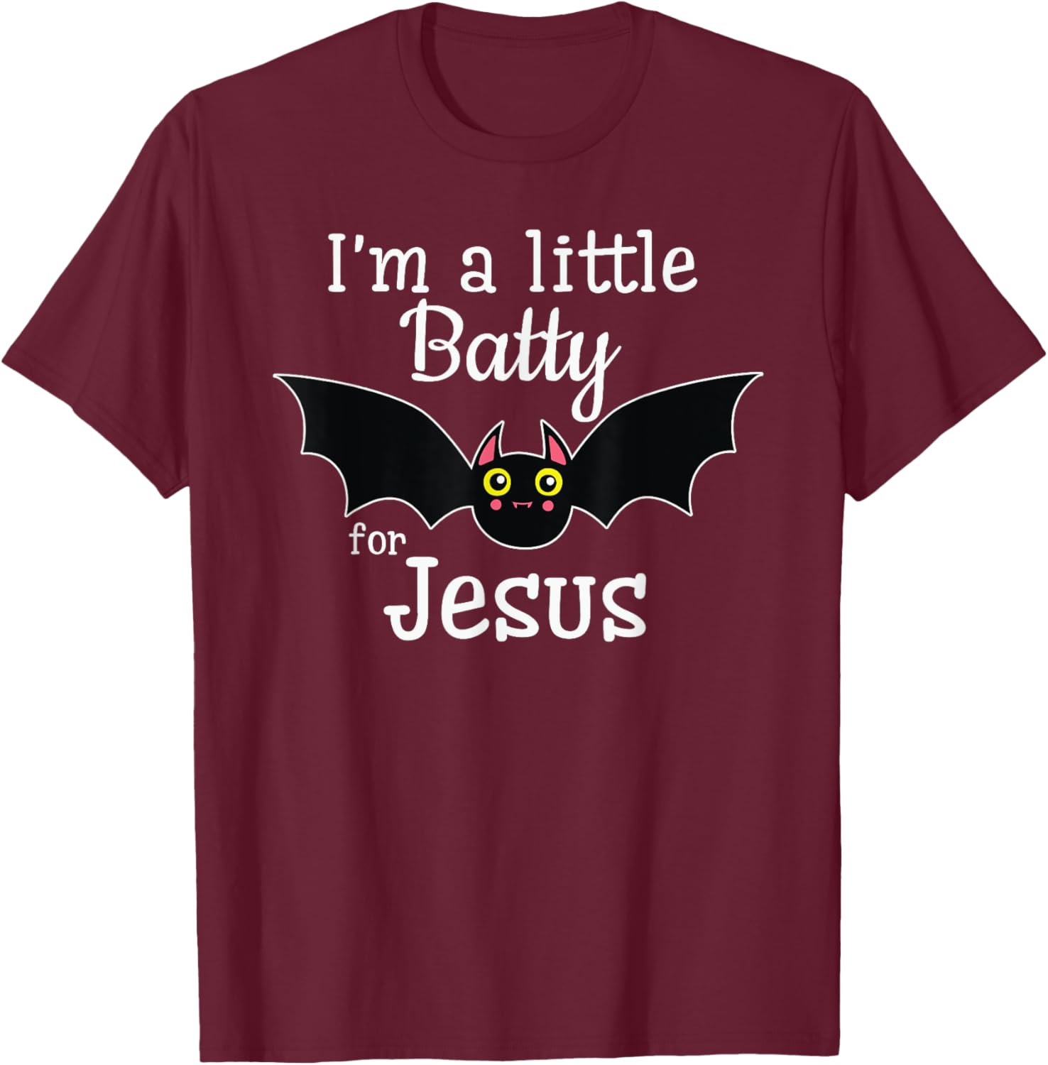 I'm A Little Batty For Jesus Halloween Christian T-Shirt - T-Shirt | Maroon